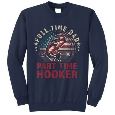 FishingShirt Full Time Dad Part Time Hooker Funny Bass Dad Sweatshirt