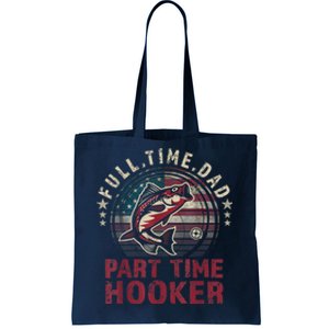 FishingShirt Full Time Dad Part Time Hooker Funny Bass Dad Tote Bag