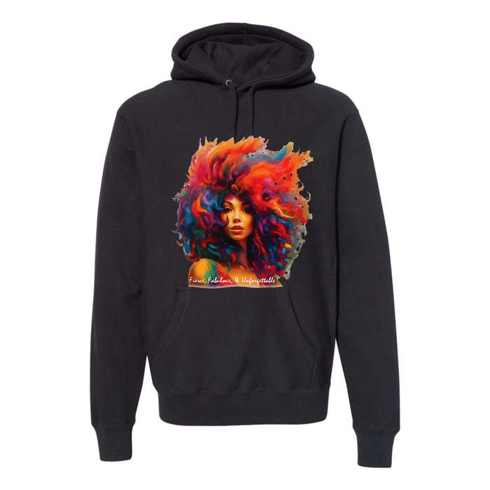 Fierce, Fabulous, & Unforgettable Premium Hoodie