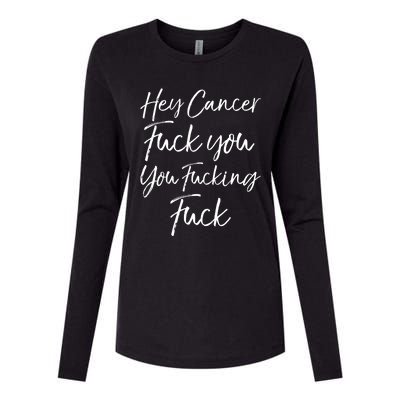 Funny F U Cancer Quote Hey Cancer Fuck You You Fucking Fuck Gift Womens Cotton Relaxed Long Sleeve T-Shirt