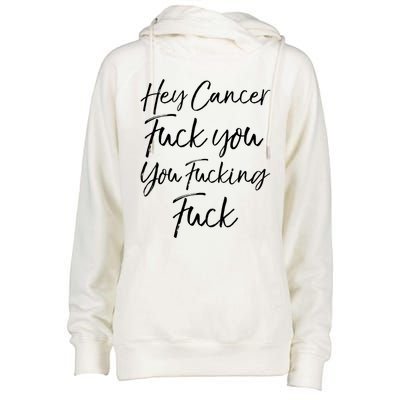 Funny F U Cancer Quote Hey Cancer Fuck You You Fucking Fuck Gift Womens Funnel Neck Pullover Hood