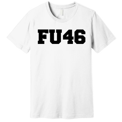 FU46 Premium T-Shirt