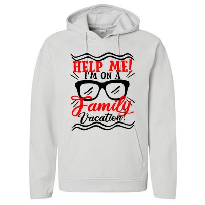 Funny Family Vacation Help Me Holiday Cruise Florida Gift Cool Gift Performance Fleece Hoodie