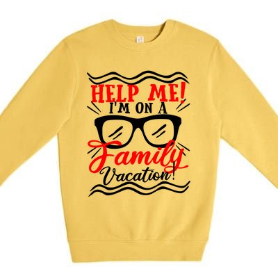 Funny Family Vacation Help Me Holiday Cruise Florida Gift Cool Gift Premium Crewneck Sweatshirt