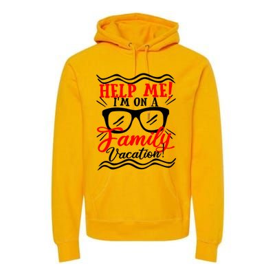 Funny Family Vacation Help Me Holiday Cruise Florida Gift Cool Gift Premium Hoodie