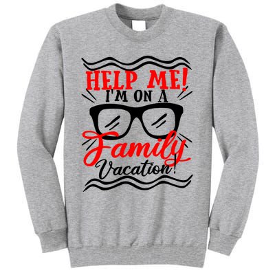 Funny Family Vacation Help Me Holiday Cruise Florida Gift Cool Gift Tall Sweatshirt