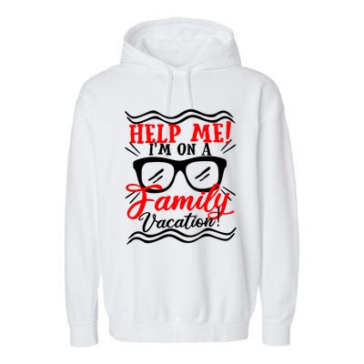 Funny Family Vacation Help Me Holiday Cruise Florida Gift Cool Gift Garment-Dyed Fleece Hoodie