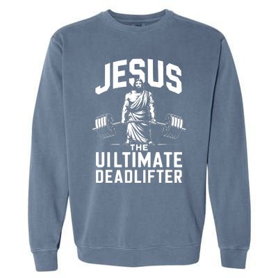 Fitness Funny Vintage Jesus The Ultimate Deadlifter Garment-Dyed Sweatshirt