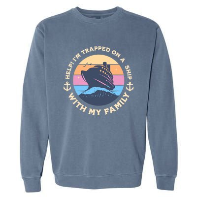 Funny Family Vacation Cruise Ship Trip Gift Garment-Dyed Sweatshirt