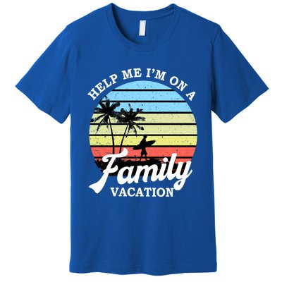 Funny Family Vacation Gift Help Me Im On A Family Vacation Gift Premium T-Shirt