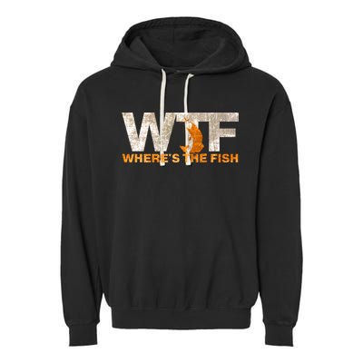Funny Fishing Wtf Wheres The Fish Fisher Joke Gift Garment-Dyed Fleece Hoodie