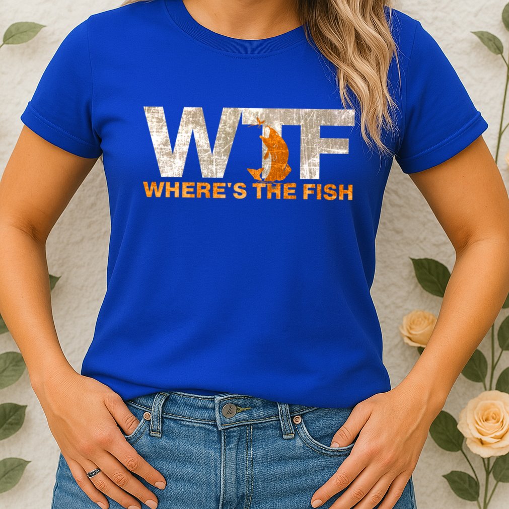 Funny Fishing Wtf Wheres The Fish Fisher Joke Gift Womens T-Shirt