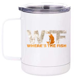 Funny Fishing Wtf Wheres The Fish Fisher Joke Gift 12 oz Stainless Steel Tumbler Cup