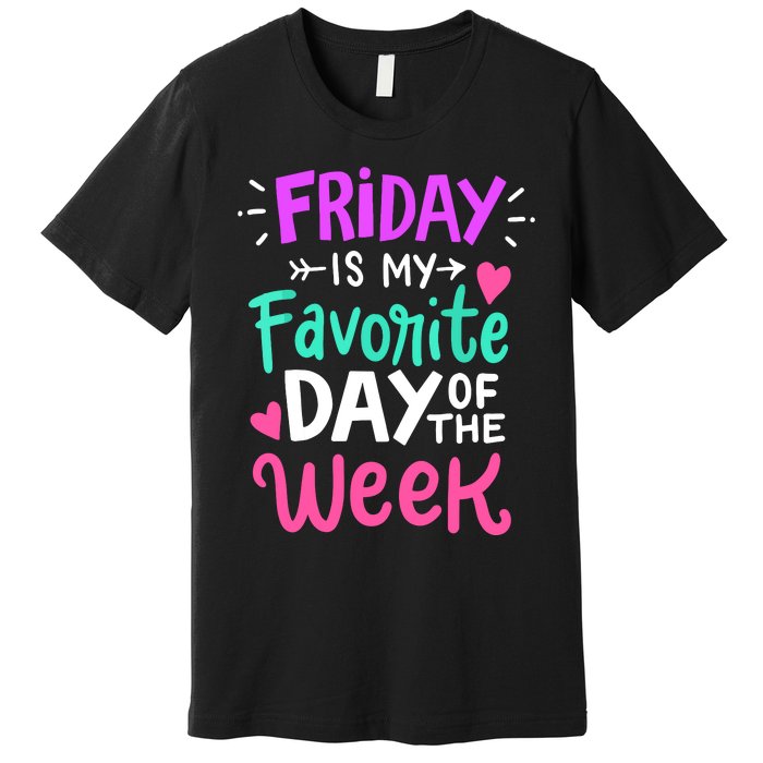 Fridays Favorite Week Gift Premium T-Shirt