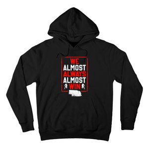 Football Fans We Almost Always Almost Win Funny Nebraska Hoodie