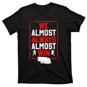 Football Fans We Almost Always Almost Win Funny Nebraska T-Shirt