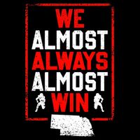 Football Fans We Almost Always Almost Win Funny Nebraska Button