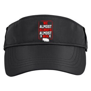 Football Fans We Almost Always Almost Win Funny Nebraska Adult Drive Performance Visor