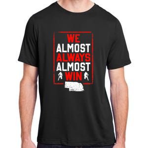 Football Fans We Almost Always Almost Win Funny Nebraska Adult ChromaSoft Performance T-Shirt