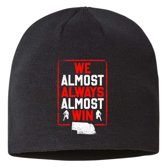 Football Fans We Almost Always Almost Win Funny Nebraska Sustainable Beanie