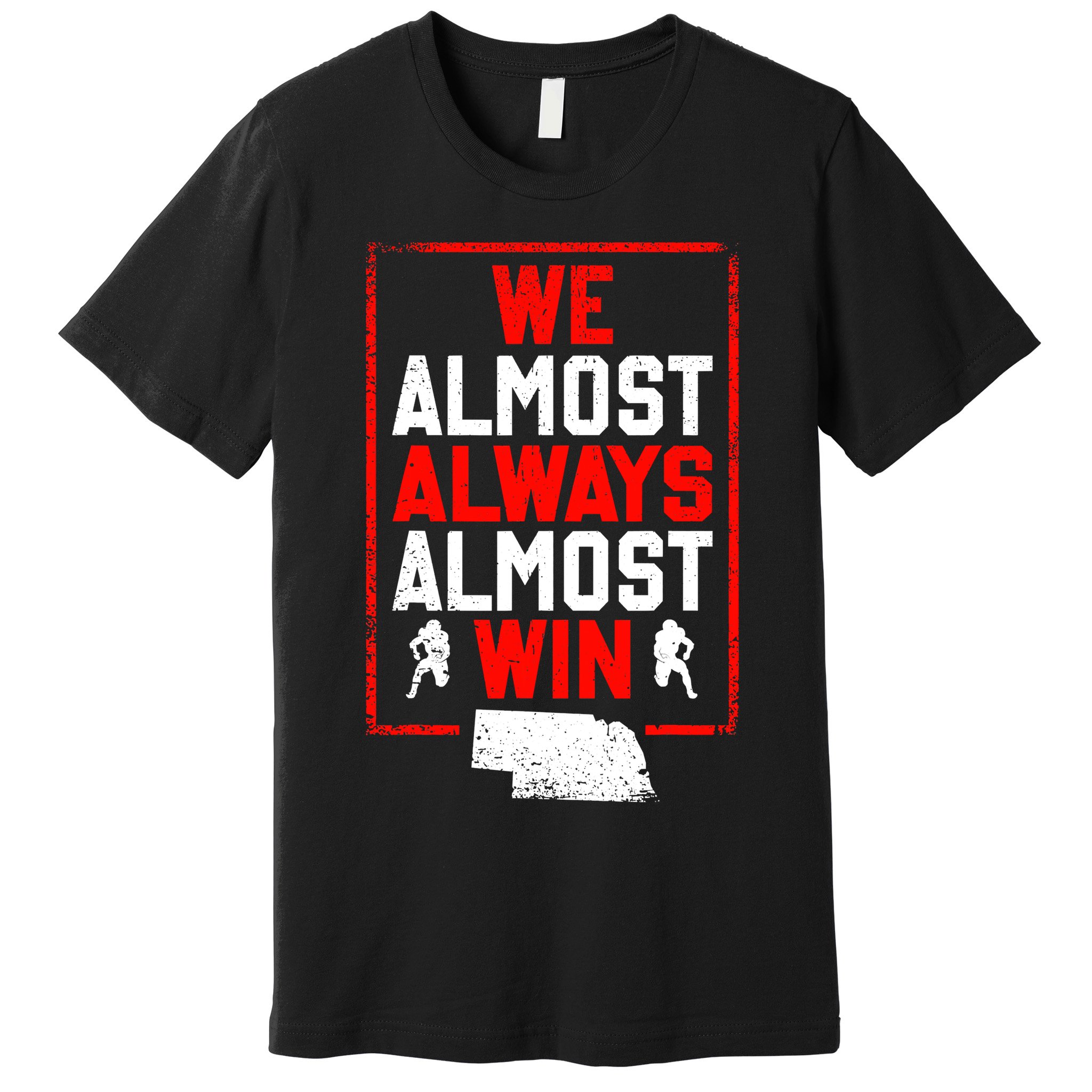 Football Fans We Almost Always Almost Win Funny Nebraska Premium T-Shirt
