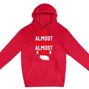 Football Fans We Almost Always Almost Win Funny Nebraska Premium Pullover Hoodie