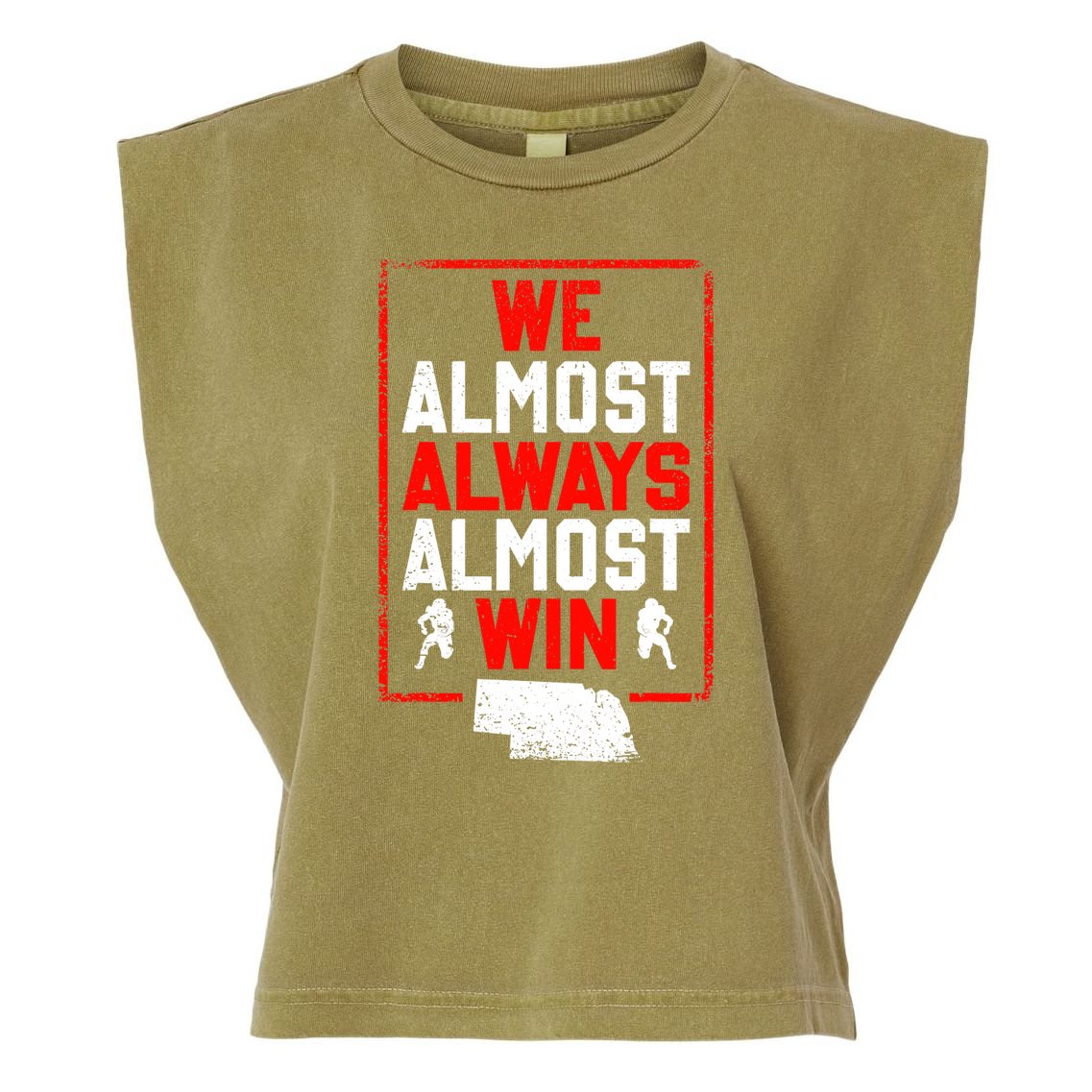 Football Fans We Almost Always Almost Win Funny Nebraska Garment-Dyed Women's Muscle Tee