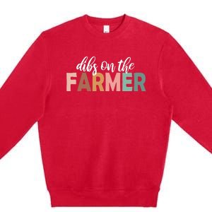 Funny Farmer Wife Dibs On The Farmer Farm Wife Farmers Premium Crewneck Sweatshirt