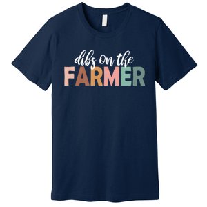 Funny Farmer Wife Dibs On The Farmer Farm Wife Farmers Premium T-Shirt