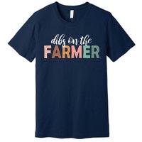 Funny Farmer Wife Dibs On The Farmer Farm Wife Farmers Premium T-Shirt