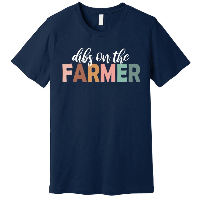 Funny Farmer Wife Dibs On The Farmer Farm Wife Farmers Premium T-Shirt