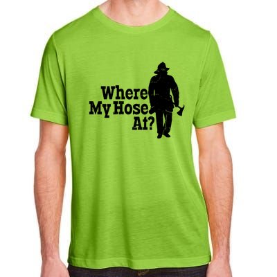 Fire Fighter Where My Hose At? Gift Adult ChromaSoft Performance T-Shirt