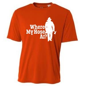 Fire Fighter Where My Hose At? Gift Cooling Performance Crew T-Shirt