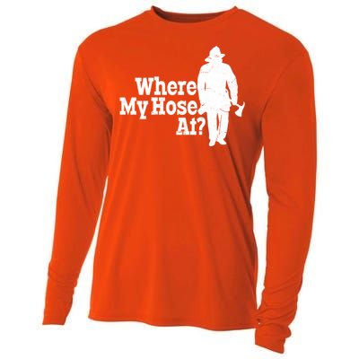 Fire Fighter Where My Hose At? Gift Cooling Performance Long Sleeve Crew