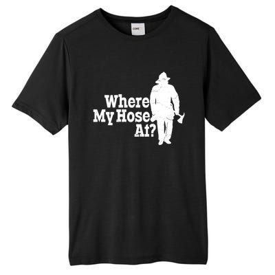 Fire Fighter Where My Hose At? Gift Tall Fusion ChromaSoft Performance T-Shirt