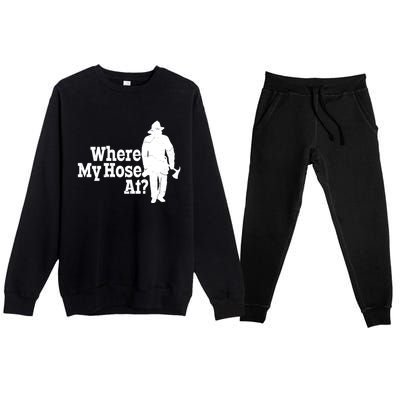 Fire Fighter Where My Hose At? Gift Premium Crewneck Sweatsuit Set