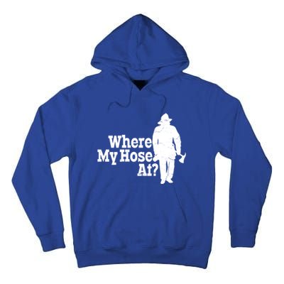 Fire Fighter Where My Hose At? Gift Tall Hoodie