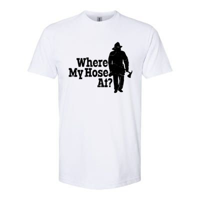 Fire Fighter Where My Hose At? Gift Softstyle CVC T-Shirt