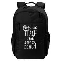 Funny First We Teach Then We Beach Meaningful Gift Backpack