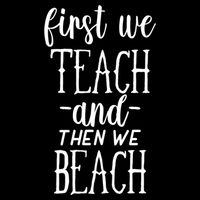 Funny First We Teach Then We Beach Meaningful Gift Backpack