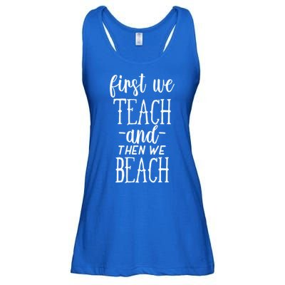 Funny First We Teach Then We Beach Meaningful Gift Ladies Essential Flowy Tank