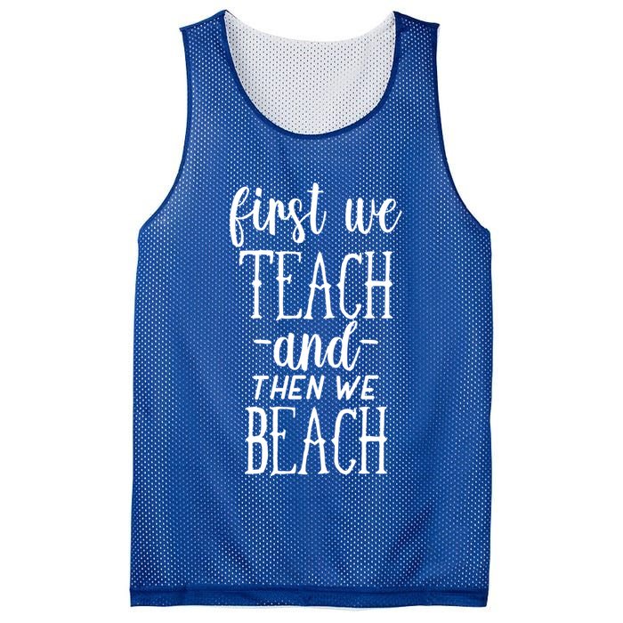 Funny First We Teach Then We Beach Meaningful Gift Mesh Reversible Basketball Jersey Tank