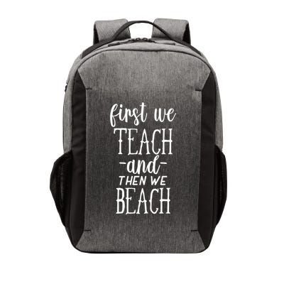 Funny First We Teach Then We Beach Meaningful Gift Vector Backpack