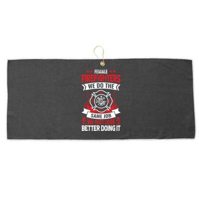 Female Firefighter We Do The Same Job We Just Look Better Large Microfiber Waffle Golf Towel