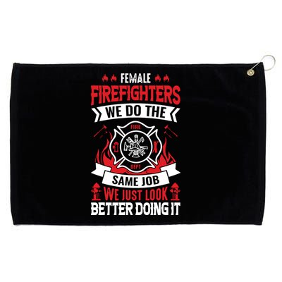 Female Firefighter We Do The Same Job We Just Look Better Grommeted Golf Towel