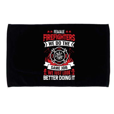 Female Firefighter We Do The Same Job We Just Look Better Microfiber Hand Towel