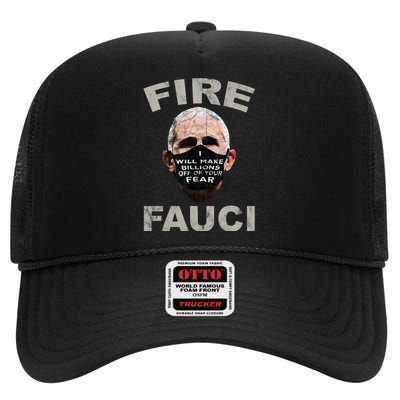 Fire Fauci Will Make Billions Off Of Your Fear High Crown Mesh Back Trucker Hat