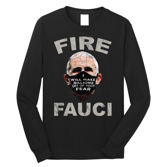 Fire Fauci Will Make Billions Off Of Your Fear Long Sleeve Shirt