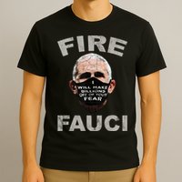 Fire Fauci Will Make Billions Off Of Your Fear T-Shirt