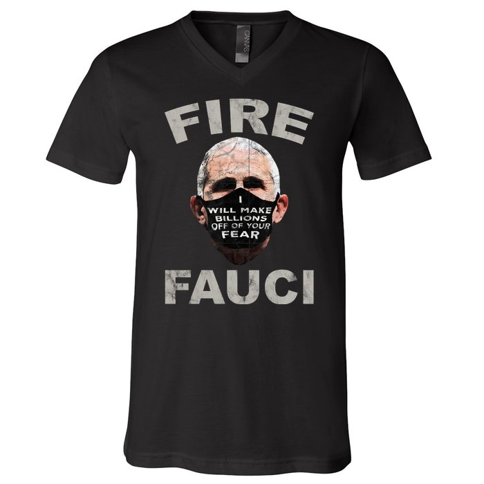 Fire Fauci Will Make Billions Off Of Your Fear V-Neck T-Shirt